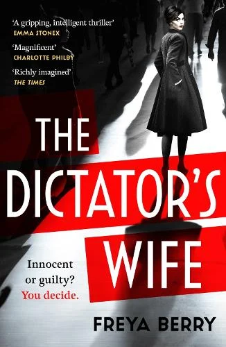 The Dictator’s Wife by Freya Berry | 9781472276346