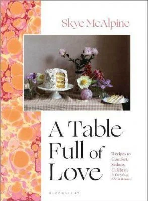 A Table Full of Love by Skye McAlpine | 9781526657367