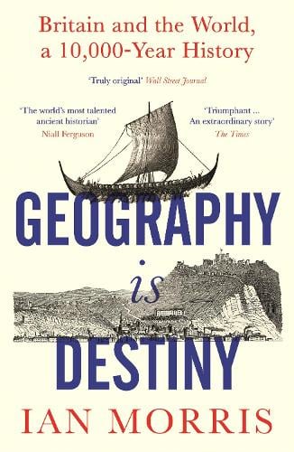 Geography Is Destiny by Ian Morris | 9781781258361