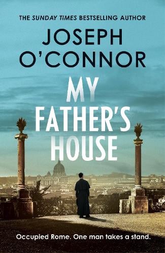 My Father’s House by Joseph O'Connor | 9781787300828