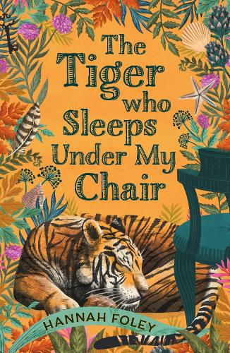 The Tiger Who Sleeps Under My Chair by Hannah Foley | 9781803289823