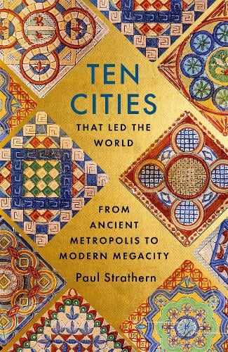 Ten Cities that Led the World by Paul Strathern | 9781529356441
