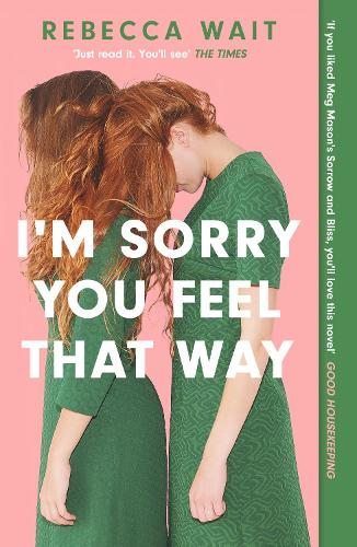 I’m Sorry You Feel That Way by Rebecca Wait | 9781529420463