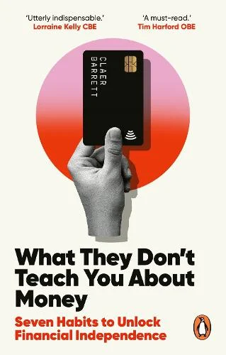 What They Don’t Teach You About Money by Claer Barrett | 9781529146332