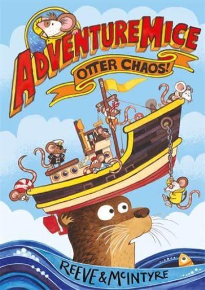 Adventure Mice: Otter Chaos by Reeve & McIntyre | 9781788452670