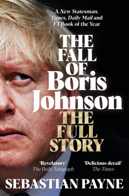 The Fall of Boris Johnson by Sebastian Payne | 9781035016563