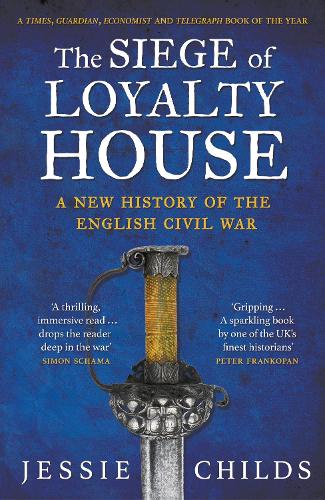 The Siege of Loyalty House by Jessie Childs | 9781784702090