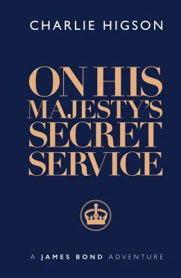 On His Majesty’s Secret Service by Charlie Higson | 9781915797070