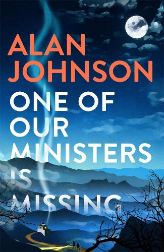 One Of Our Ministers Is Missing by Alan Johnson | 9781472286239