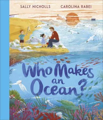 Who Makes an Ocean? by Sally Nicholls & Carolina Rabei | 9781839131301
