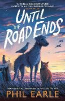 Until The Road Ends by Phil Earle | 9781839133169