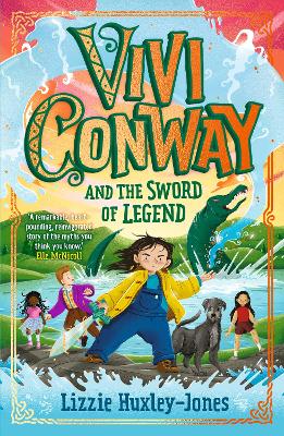 Vivi Conway and the Sword of Legend by Lizzie Huxley-Jones | 9781913311421