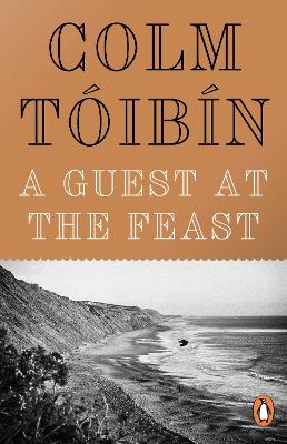 A Guest at the Feast by Colm Toibin | 9780241970614