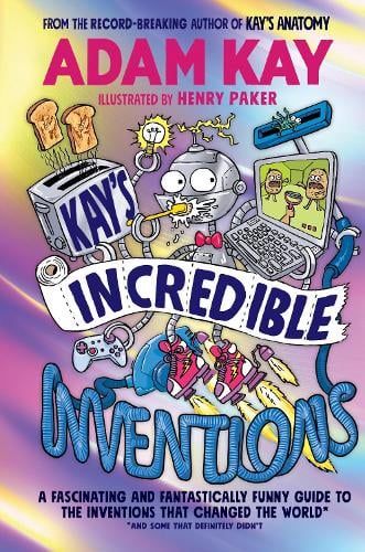 Kay’s Incredible Inventions by Adam Kay | 9780241540787