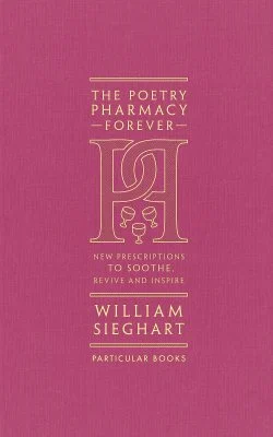 The Poetry Pharmacy Forever by William Sieghart | 9780241611289