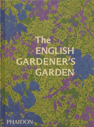 The English Gardener’s Garden by Phaidon Editors | 9781838666347