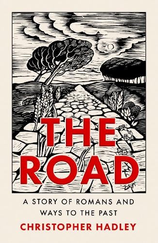 Christopher Hadley – The Road: A Story of Romans and Ways to the Past | Talks and Events at Hart's Books