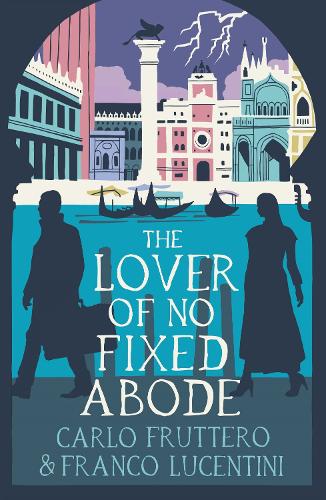 The Lover of No Fixed Abode by Carlo Fruttero | 9781913394905