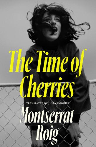 The Time of Cherries by Montserrat Roig | 9781914198298