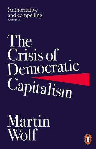 The Crisis of Democratic Capitalism by Martin Wolf | 9780141985831