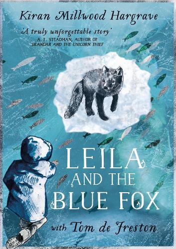 Leila and the Blue Fox by Kiran Millwood Hargrave | 9781510110281