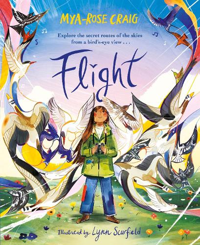 Flight: Explore the secret routes of the skies from a bird’s-eye view by Mya-Rose Craig | 9780241597927