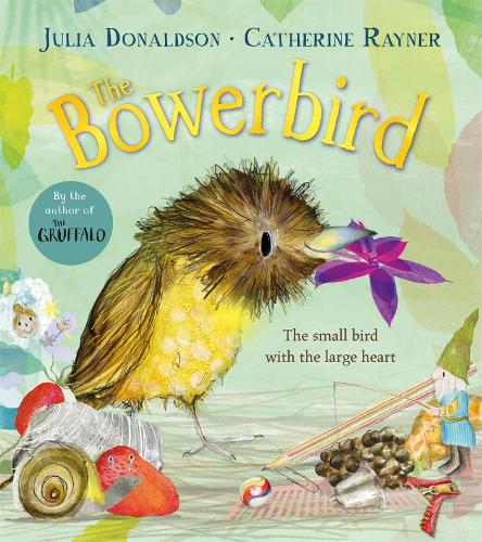 The Bowerbird by Julia Donaldson | 9781529092257