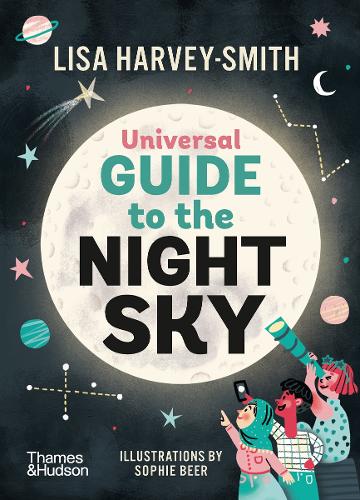 The Universal Guide to the Night Sky by Lisa Harvey Smith | 9781760763121