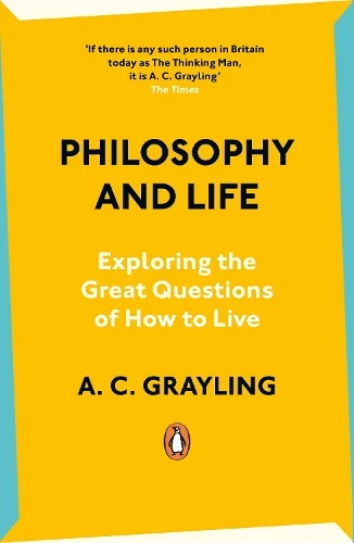 Philosophy and Life by A. C. Grayling | 9780241993200