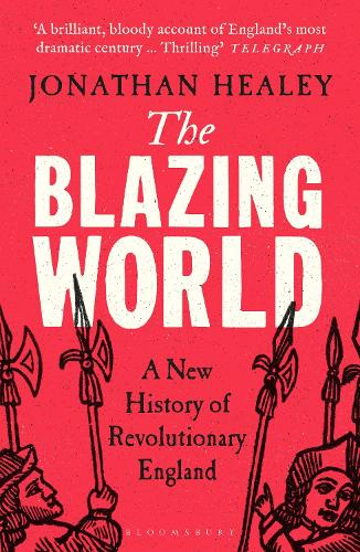 The Blazing World by Dr Jonathan Healey | 9781526621696